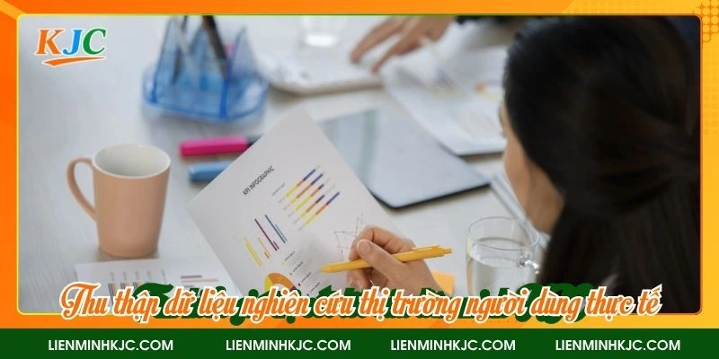 Thu thập dữ liệu nghiên cứu thị trường người dùng thực tế