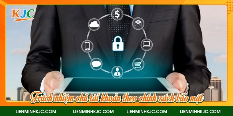 Trách nhiệm chủ tài khoản theo chính sách bảo mật
