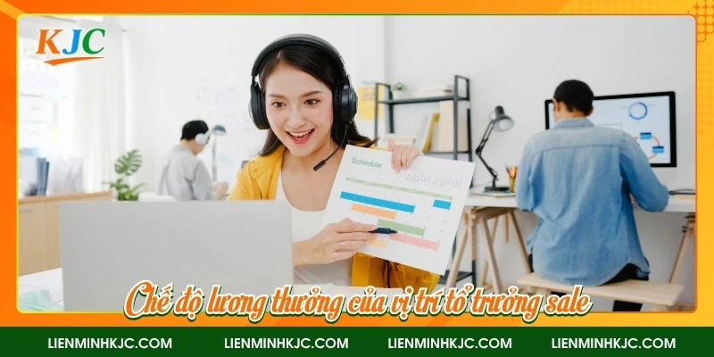 Chế độ lương thưởng của vị trí tổ trưởng sale