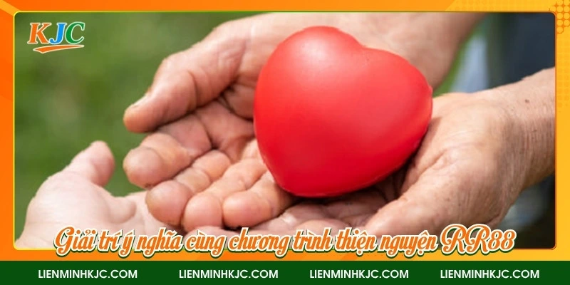 Giải trí ý nghĩa cùng chương trình thiện nguyện RR88