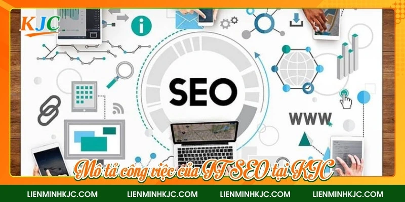 Mô tả công việc của IT SEO tại KJC