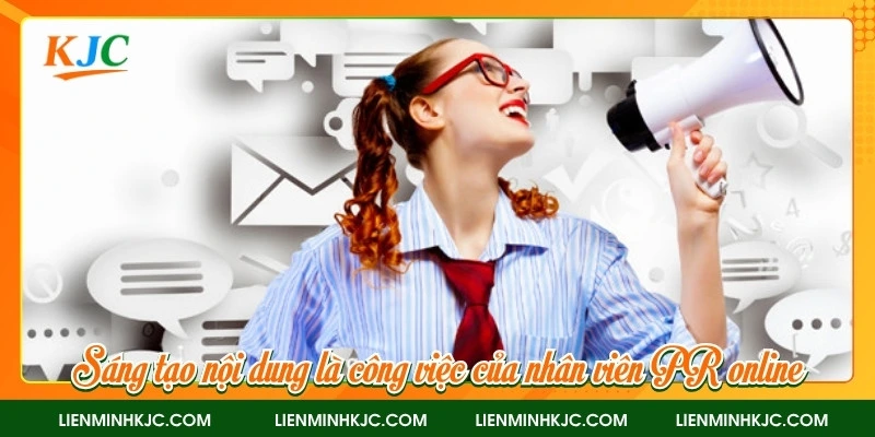 Sáng tạo nội dung là công việc của nhân viên PR online