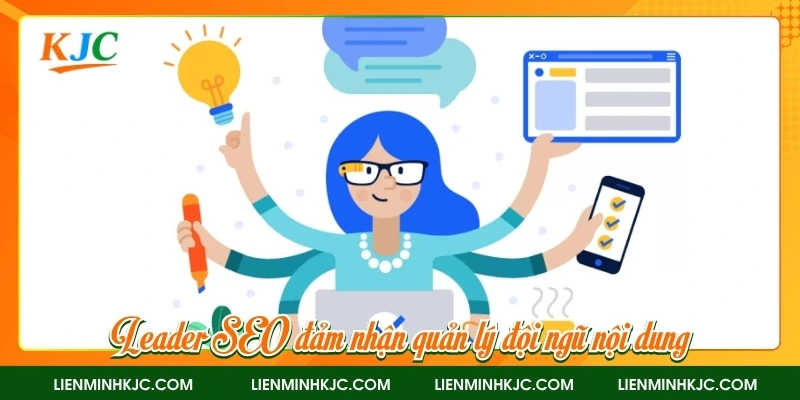 Leader SEO đảm nhận quản lý đội ngũ nội dung